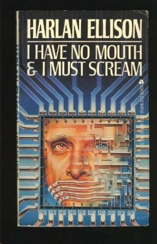 I Have No Mouth and I Must Scream